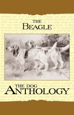 The Beagle - A Dog Anthology (A Vintage Dog Books Breed Classic) -  Various
