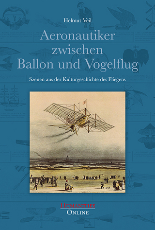 Aeronautiker zwischen Ballon und Vogelflug - Helmut Veil