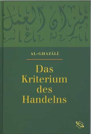 Das Kriterium des Handelns - Abu-Hamid al-Ghazali; Abdel Samad Elschazli