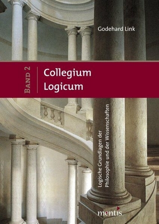 Collegium Logicum - Logische Grundlagen der Philosophie und der Wissenschaften - Godehard Link