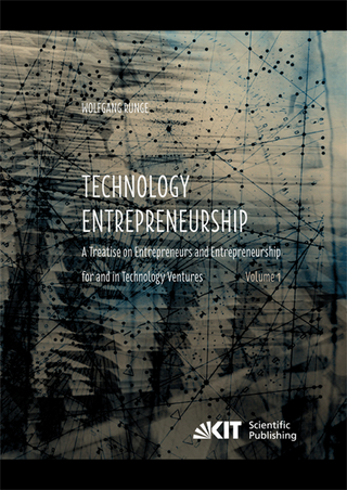 Technology Entrepreneurship : A Treatise on Entrepreneurs and Entrepreneurship for and in Technology Ventures. Band 1 und Band 2. - Wolfgang Runge