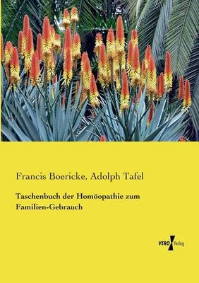 Taschenbuch der Homöopathie zum Familien-Gebrauch - Francis Boericke, Adolph Tafel