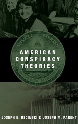 American Conspiracy Theories - Joseph E. Uscinski; Joseph M. Parent