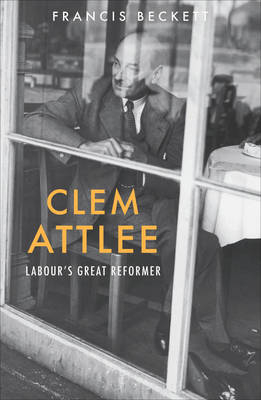 Clem Attlee - Beckett Francis Beckett