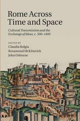 Rome across Time and Space - Claudia Bolgia; Rosamond McKitterick; John Osborne