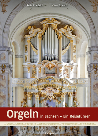 Orgeln in Sachsen - Felix Friedrich; Vitus Froesch