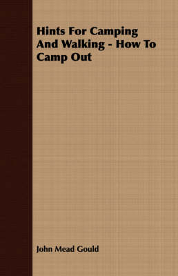 Hints For Camping And Walking - How To Camp Out - John Mead Gould