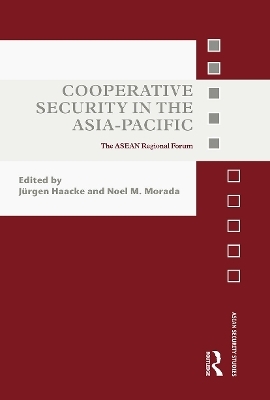 Cooperative Security in the Asia-Pacific - Jurgen Haacke; Noel M. Morada