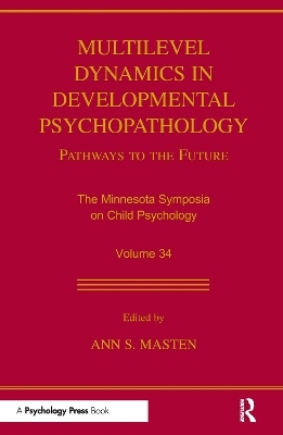 Multilevel Dynamics in Developmental Psychopathology - Ann S. Masten