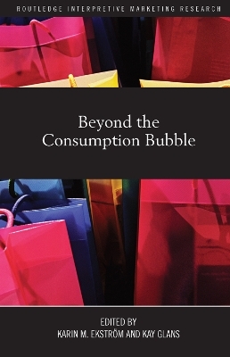 Beyond the Consumption Bubble - Karin  M. Ekstroem; Kay Glans