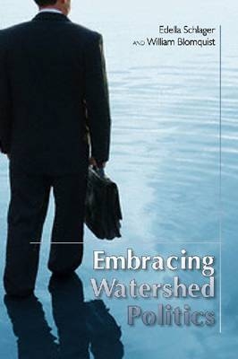 Embracing Watershed Politics - Schlager Edella Schlager; Blomquist William Blomquist