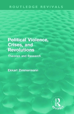 Political Violence, Crises and Revolutions (Routledge Revivals) - Ekkart Zimmermann
