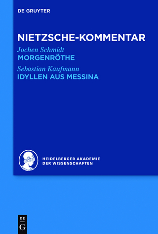 Kommentar zu Nietzsches 'Morgenröthe', 'Idyllen aus Messina' - Jochen Schmidt; Sebastian Kaufmann