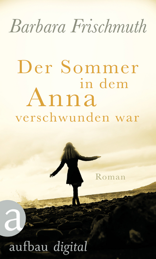 Der Sommer, in dem Anna verschwunden war - Barbara Frischmuth