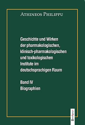 Geschichte und Wirken der pharmakologischen, klinisch-pharmakologischen und toxikologischen Institute im deutschsprachigen Raum - Athineos Philippu