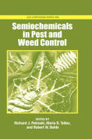 Semiochemicals in Pest and Weed Control - Richard J. Petroski; Maria R. Tellez; Robert W. Behle