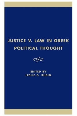 Justice v. Law in Greek Political Thought - Leslie G. Rubin