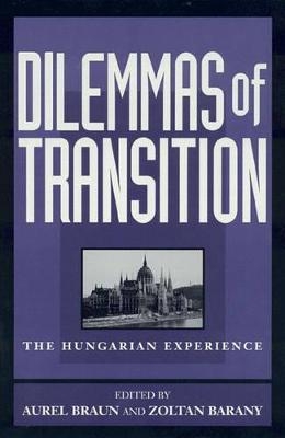 Dilemmas of Transition - Aurel Braun; Zoltan Barany