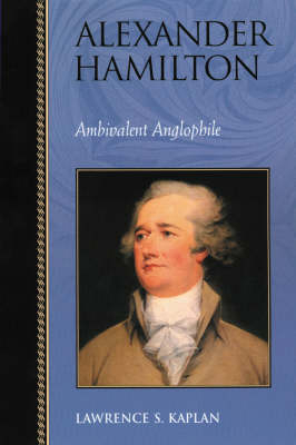 Alexander Hamilton - Lawrence S. Kaplan