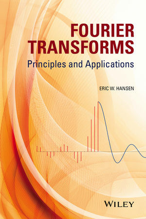 Fourier Transforms ? Principles and Applications - EW Hansen