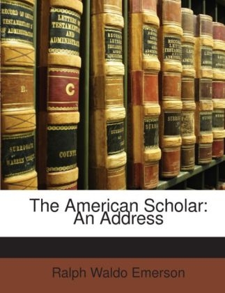 The American Scholar - Ralph Waldo Emerson