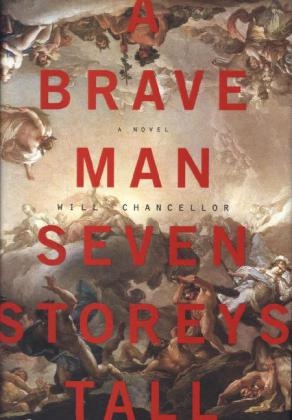A Brave Man Seven Storeys Tall - Will Chancellor