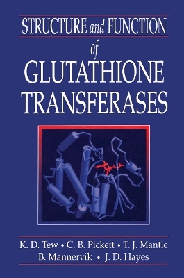 Structure and Function of Glutathione S-Transferases - Kenneth D. Tew; Cecil B. Pickett; Timothy J. Mantle