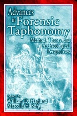 Advances in Forensic Taphonomy - William D. Haglund; Marcella H. Sorg