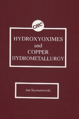 Hydroxyoximes and Copper Hydrometallurgy - Jan Szymanowski