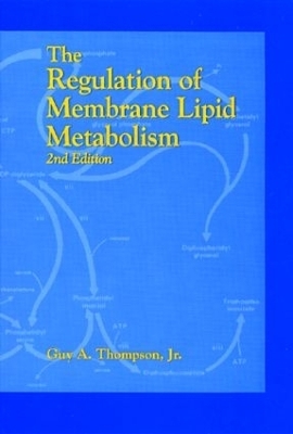 The Regulation of Membrane Lipid Metabolism, Second Edition - Jr. Thompson, Guy A.