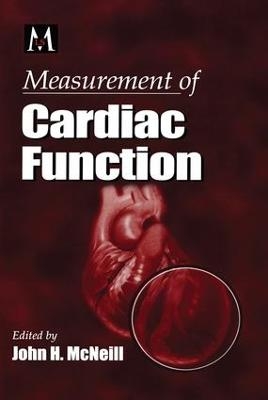 Measurement of Cardiac Function  Approaches, Techniques, and Troubleshooting - John H. McNeill