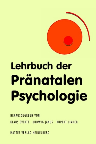 Lehrbuch der Pränatalen Psychologie - KLaus Evertz; Ludwig Janus; Rupert Linder