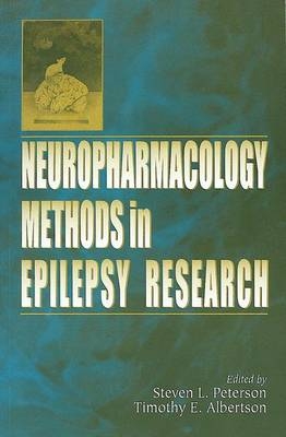 Neuropharmacology Methods in Epilepsy Research - Steven L. Peterson; Timothy E. Albertson