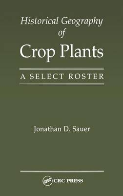 Historical Geography of Crop Plants - Jonathan D. Sauer