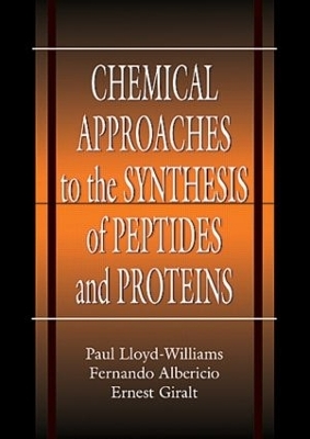 Chemical Approaches to the Synthesis of Peptides and Proteins - Paul Lloyd-Williams; Fernando Albericio; Ernest Giralt