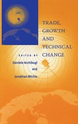 Trade, Growth and Technical Change - Daniele Archibugi; Jonathan Michie