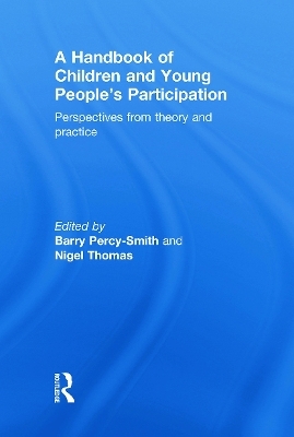 A Handbook of Children and Young People's Participation - Barry Percy-Smith; Nigel Patrick Thomas; Claire O'Kane; Afua Twum-Danso Imoh