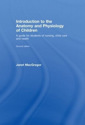 Introduction to the Anatomy and Physiology of Children - Janet MacGregor