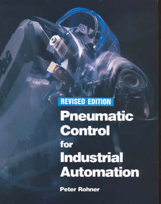Pneumatic Control for Industrial Automation - Peter Rohner, Gordon Smith