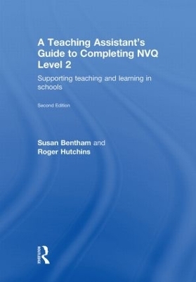 A Teaching Assistant's Guide to Completing NVQ Level 2 - Susan Bentham; Roger Hutchins