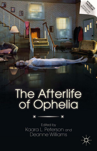 The Afterlife of Ophelia - K. Peterson; Deanne Williams