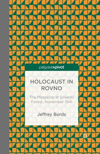 Holocaust in Rovno: The Massacre at Sosenki Forest, November 1941 - J. Burds