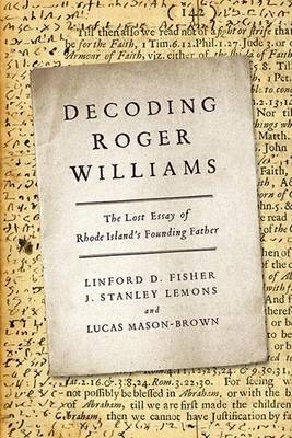 Decoding Roger Williams - Linford D. Fisher; J. Stanley Lemons; Lucas Mason-Brown