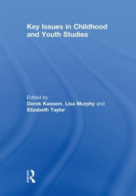 Key Issues in Childhood and Youth Studies - Derek Kassem; Elizabeth Taylor