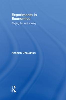 Experiments in Economics - Ananish Chaudhuri