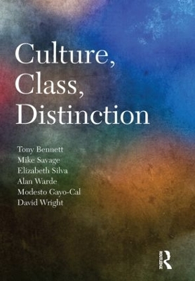 Culture, Class, Distinction - Tony Bennett; Mike Savage; Elizabeth Bortolaia Silva; Alan Warde; Modesto Gayo-Cal