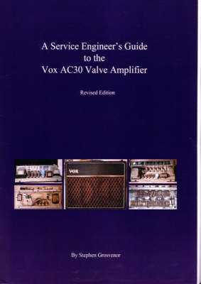A Service Engineer's Guide to the Vox AC30 Valve Amplifier - Stephen Grosvenor