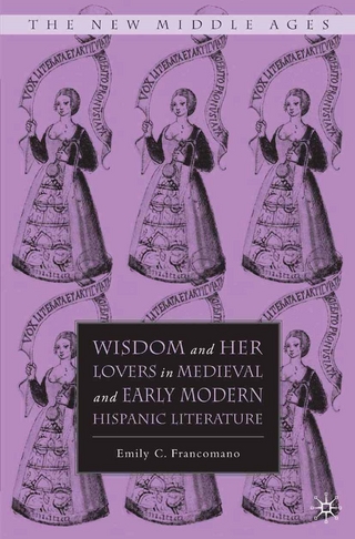 Wisdom and Her Lovers in Medieval and Early Modern Hispanic Literature - E. Francomano