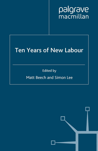 Ten Years of New Labour - M. Beech; S. Lee