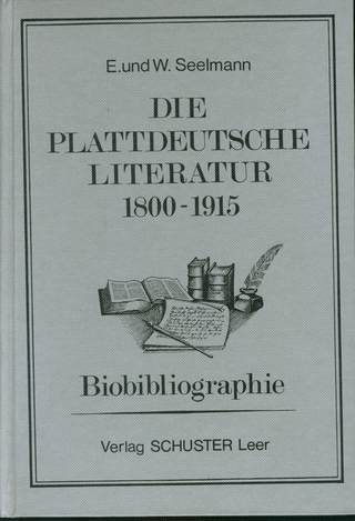 Die plattdeutsche Literatur 1800-1915 - Erich Seelmann; Wilhelm Seelmann